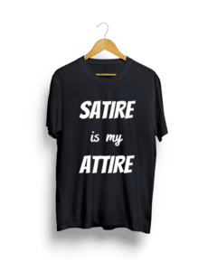 Satire is my attire unisex T shirt