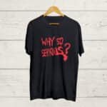 Why so serious Graphic T shirt