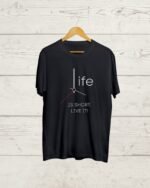 Life is Short Live it Black Tshirt