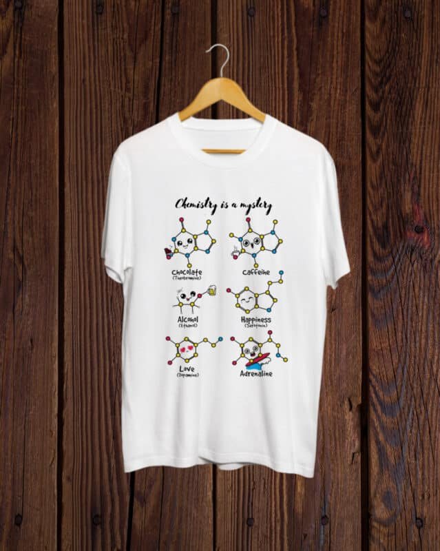 Chemistry is a mystery white T shirt