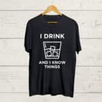 I Drink and I Know Things Black Tshirt