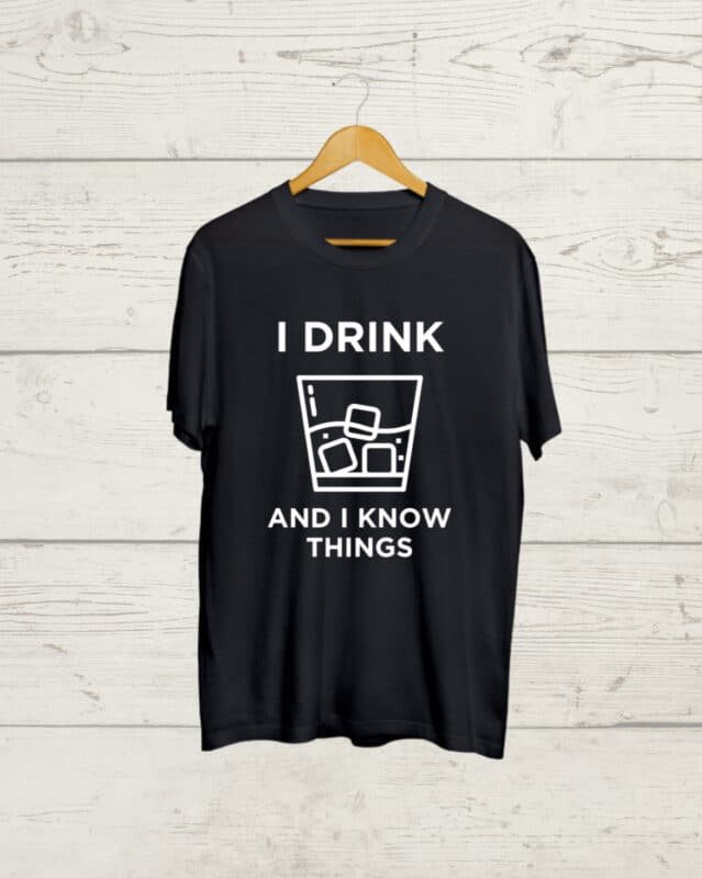 I Drink and I Know Things Black Tshirt