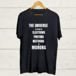 Buy Universe is made of Morons Tshirt