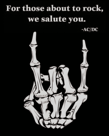 For Those about to Rock we Salute you
