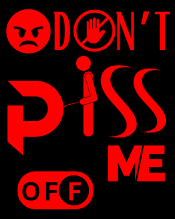 Dont Piss me Off