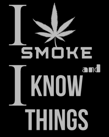 I smoke and I know Things