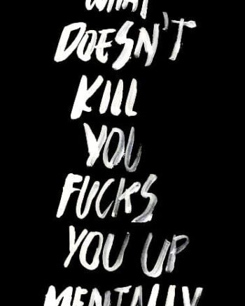 What Does not Kill you