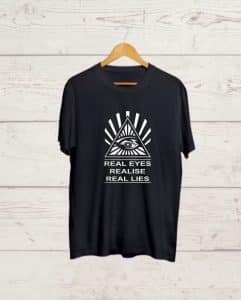 Real Eyes Realise Real Lies Tshirt