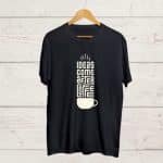 Ideas come after Coffee Black Tshirt