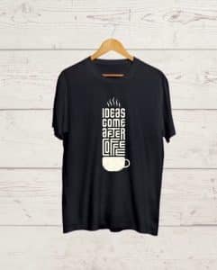 Ideas come after Coffee Black Tshirt
