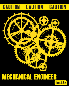 Mechanical Engineer inside