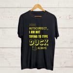 Dear AutoCorrect print Funny T shirt
