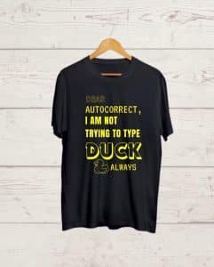 Dear AutoCorrect print Funny T shirt