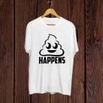 Buy Shit Happens white T shirt