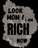 Look mom I am Rich Now